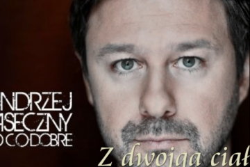 Andrzej Piaseczny - Z dwojga ciał 